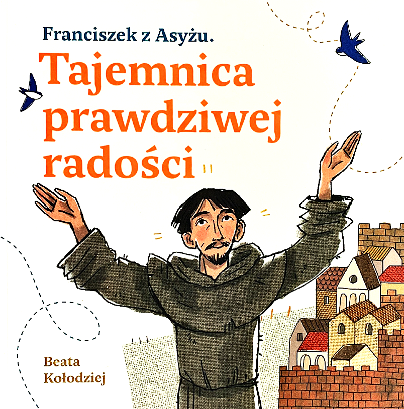 Franciszek z Asyżu. Tajemnica prawdziwej radości