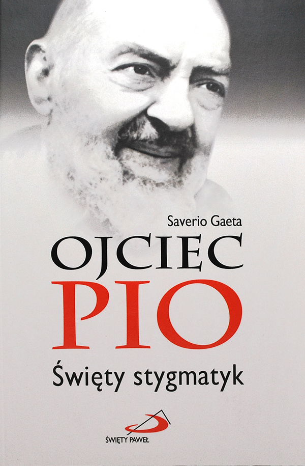 Ojciec Pio. Święty stygmatyk