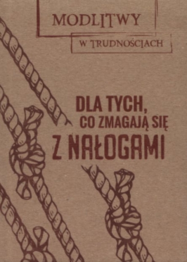 Dla tych, co zmagają się z nałogami