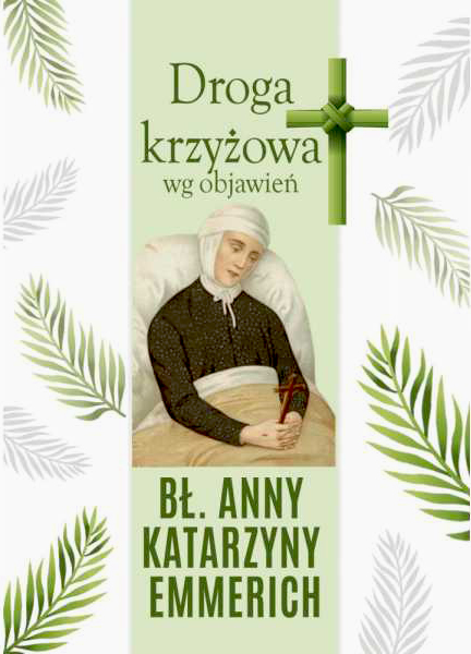 Droga krzyżowa wg objawień bł. Anny Katarzyny Emmerich