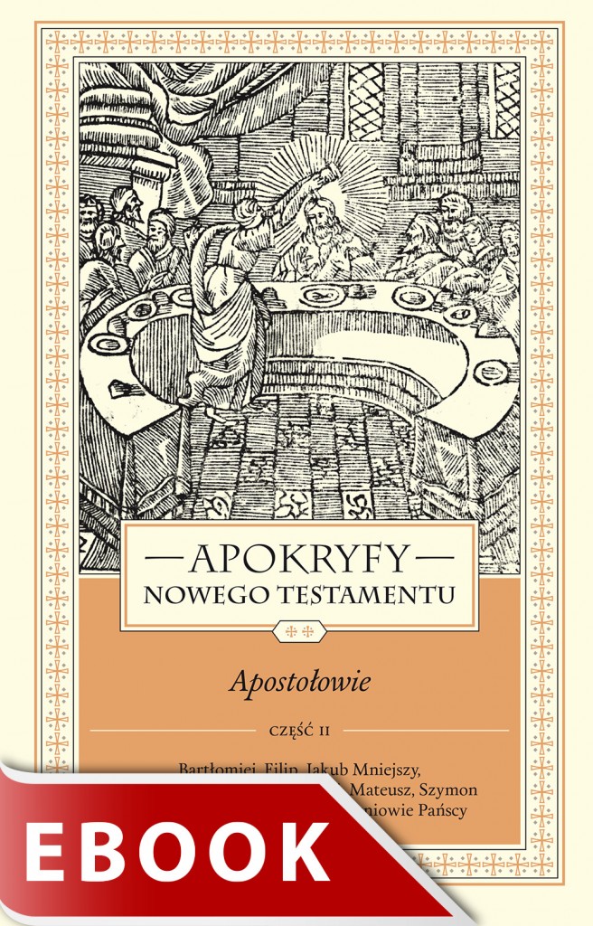 Apokryfy Nowego Testamentu. Apostołowie. Tom II, część 2