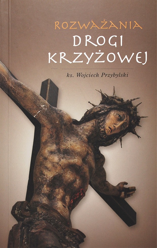 Droga Krzyżowa - Rozważania Krótkie Rozważania Drogi krzyżowej | wydawnictwowam.pl