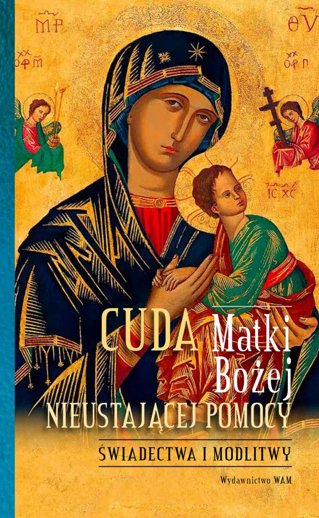 Cuda Matki Bożej Nieustającej Pomocy | wydawnictwowam.pl
