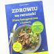 Zdrowiu na ratunek Dieta ketogeniczna w działaniu