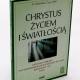 Chrystus życiem i światłością. Tom I