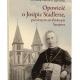 Opowieść o Josipie Stadlerze, pierwszym arcybiskupie Sarajewa 