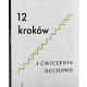 12 kroków i Ćwiczenia duchowe 12 kroków i Ćwiczenia duchowe