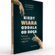 Kiedy wiara oddala od Boga