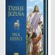 Dzieje Jezusa dla dzieci