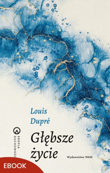 Głębsze życie Louis Dupré 