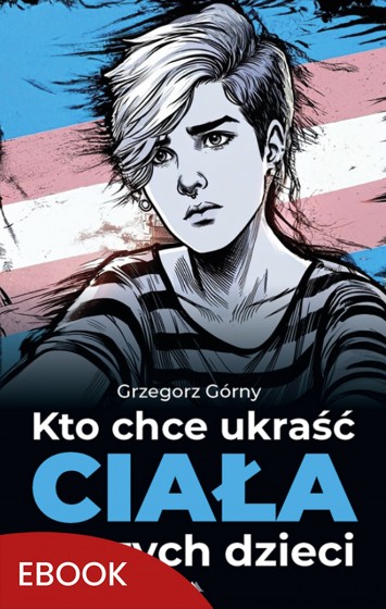 Kto chce ukraść ciała naszych dzieci