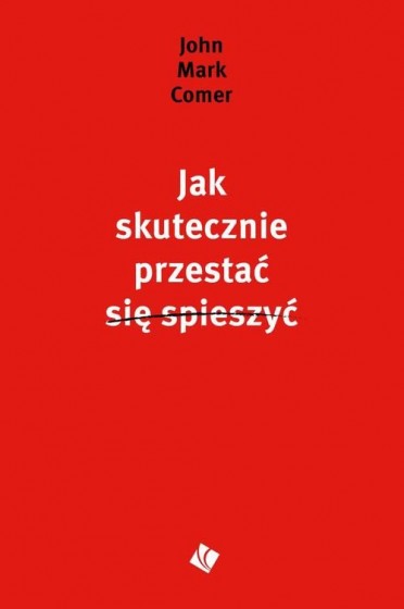 Jak skutecznie przestać się spieszyć