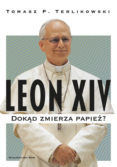 Leon XIV Dokąd zmierza papież?