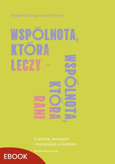 Wspólnota, która leczy - wspólnota, która rani