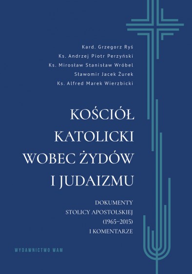 Kościół katolicki wobec Żydów i judaizmu Kościół katolicki wobec Żydów i judaizmu