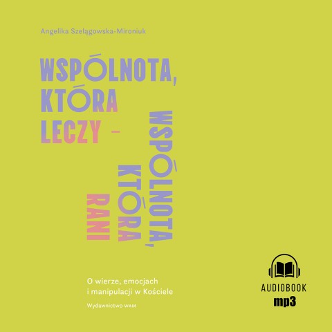 Wspólnota, która leczy - wspólnota, która rani