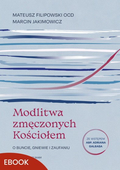 Modlitwa zmęczonych Kościołem Modlitwa zmęczonych Kościołem