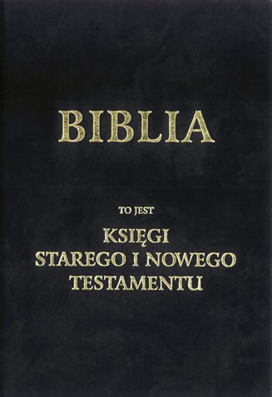 Biblia to jest Księgi Starego i Nowego Testamentu