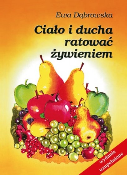 Ciało i ducha ratować żywieniem