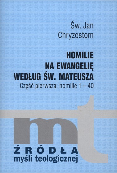 Homilie na Ewangelię według św. Mateusza Część pierwsza Homilie na Ewangelię według św. Mateusza Część pierwsza