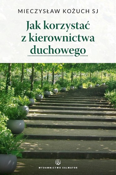 Jak korzystać z kierownictwa duchowego?