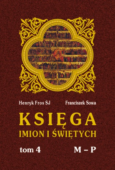 Księga imion i świętych T. IV, M - P