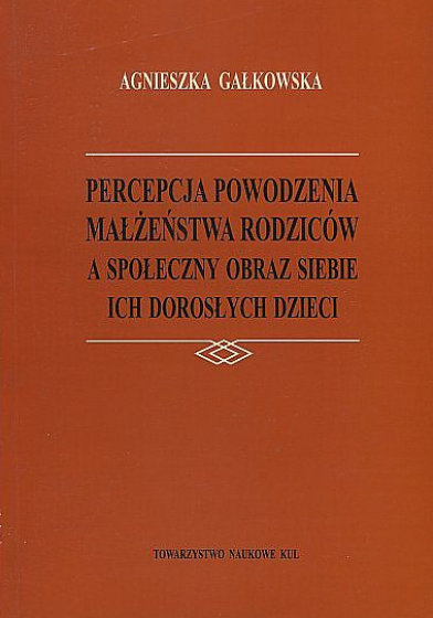 Percepcja powodzenia małżeństwa rodziców Percepcja powodzenia małżeństwa rodziców