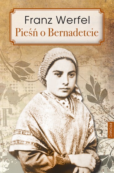 Pieśń o Bernadetcie / Franz Werfel