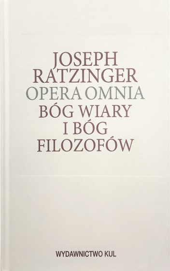 Bóg wiary i Bóg filozofów Opera omnia Tom III/1 Bóg wiary i Bóg filozofów Opera omnia Tom III/1