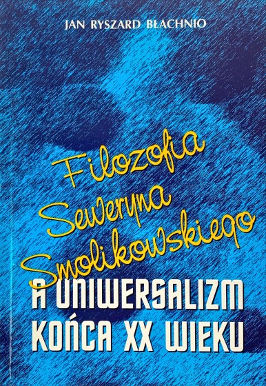 Filozofia Seweryna Smolikowskiego a uniwersalizm końca XX wieku / Outlet