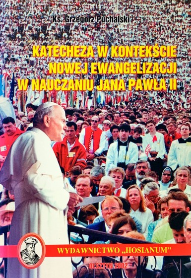 Katecheza w kontekście nowej ewangelizacji w nauczaniu Jana Pawła II / Outlet