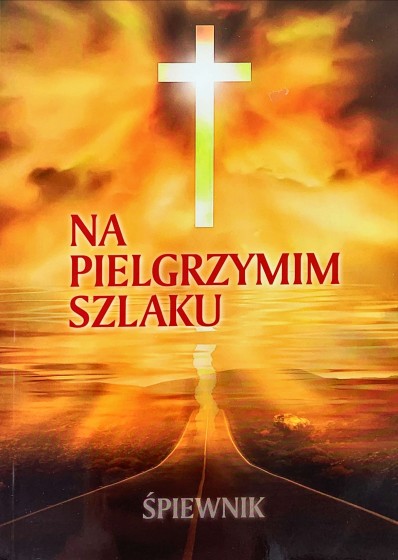 Na pielgrzymim szlaku. Śpiewnik