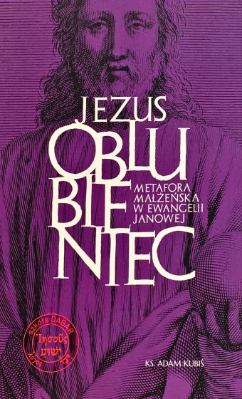 Jezus Oblubieniec Metafora małżeństwa w Ewangelii Janowej