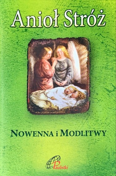 Anioł Stróż Nowenna i modlitwy Anioł Stróż Nowenna i modlitwy