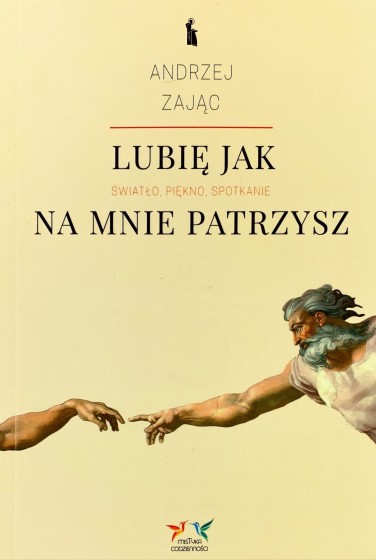 Lubię, jak na mnie patrzysz Światło, piękno, spotkanie