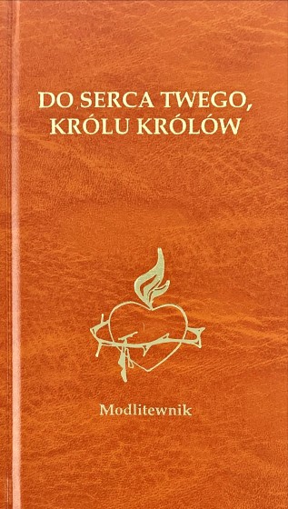 Do Serca Twego, Królu królów modlitewnik