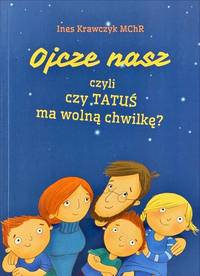 Ojcze nasz czyli czy Tatuś ma wolną chwilkę?