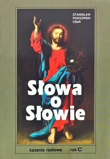 Słowa o Słowie Kazania radiowe. Rok C