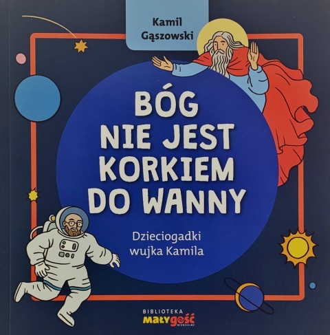 Bóg nie jest korkiem do wanny Kamil Gąszowski Bóg nie jest korkiem do wanny Kamil Gąszowski