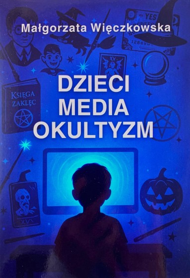 Dzieci, media, okultyzm Małgorzata Więczkowska