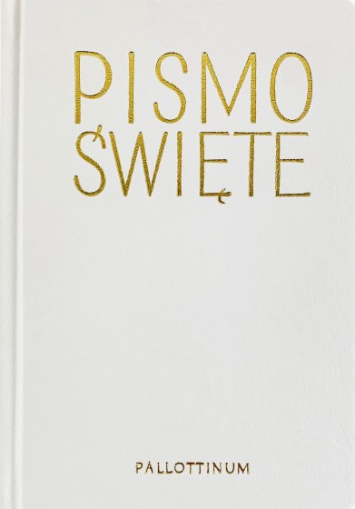 Pismo Święte Starego i Nowego Testamentu oprawa biała, z paginatorami Pismo Święte Starego i Nowego Testamentu oprawa biała, z paginatorami