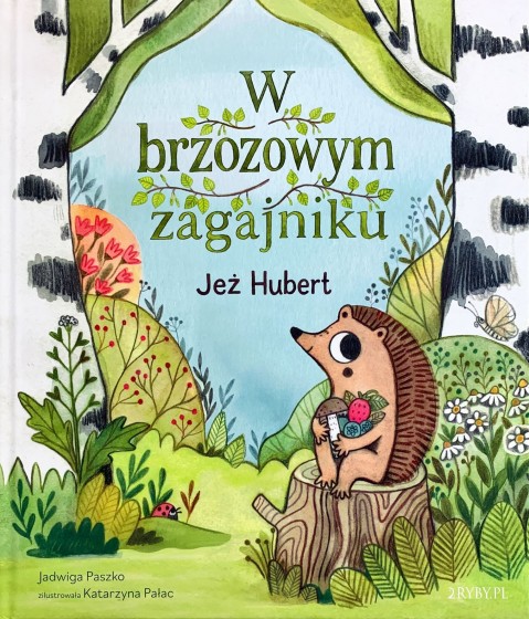 W brzozowym zagajniku: Jeż Hubert