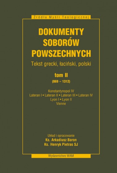 Dokumenty Soborów Powszechnych, tom II (869-1312) Dokumenty Soborów Powszechnych, tom II (869-1312)