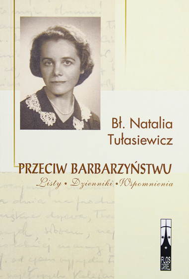Przeciw barbarzyństwu Bł. Natalia Tułasiewicz
