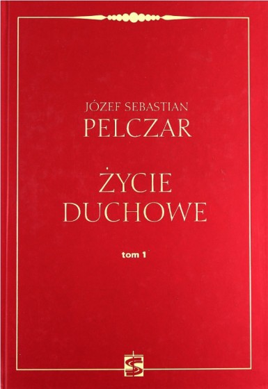 Życie duchowe czyli doskonałość chrześcijańska. Tom 1