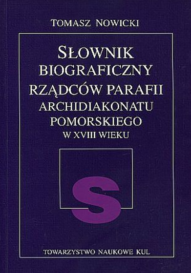 Słownik biograficzny rządców parafii Archidiakonatu Pomorskiego w XVIII wieku / Outlet 