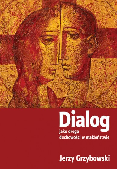 Dialog jako droga duchowości w małżeństwie