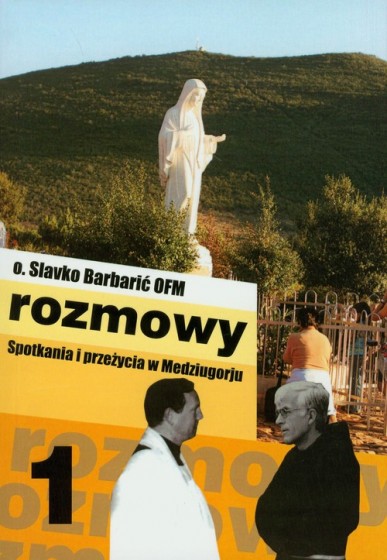 Rozmowy 1. Spotkania i przeżycia w Medziugorju