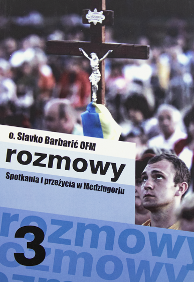Rozmowy 3. Spotkania i przeżycia w Medziugorju