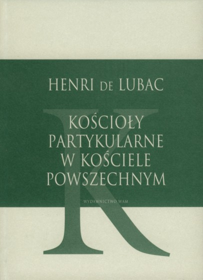 Kościoły partykularne w Kościele Powszechnym Kościoły partykularne w Kościele Powszechnym